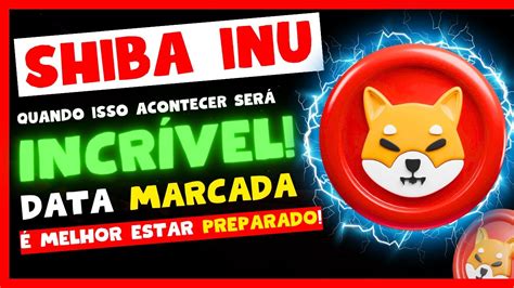 Urgente Shiba Inu Data Marcada Melhor Estar Preparado Not Cias