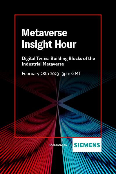 Metaverse Insight Hour Digital Twins Building Blocks Of The Industrial Metaverse February 28th