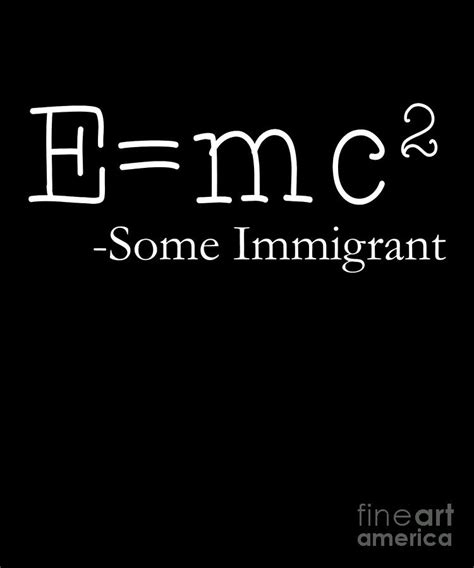 Emc2 Some Immigrant Digital Art By Flippin Sweet Gear