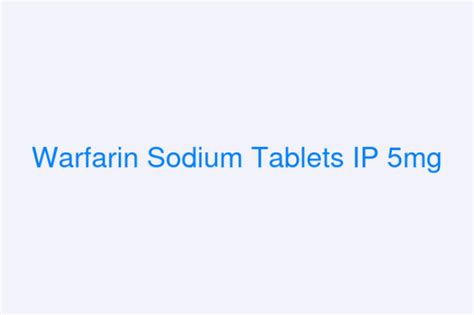 Warfarin Sodium Tablets IP 5mg