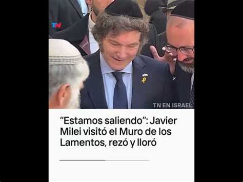 Estamos saliendo Javier Milei visitó el Muro de los Lamentos rezó y