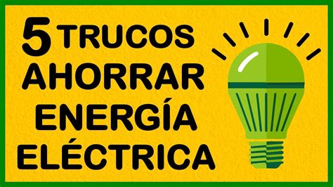 5 TRUCOS para AHORRAR ENERGÍA ELÉCTRICA YouTube