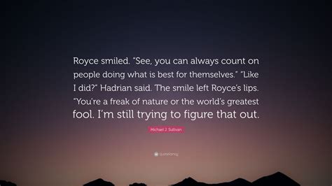 Michael J Sullivan Quote Royce Smiled See You Can Always Count On