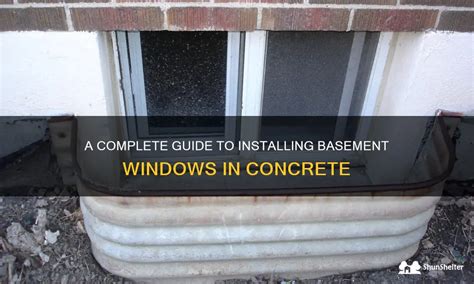 A Complete Guide To Installing Basement Windows In Concrete Shunshelter