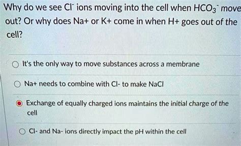 Solved Why Do We See Cl Ions Moving Into The Cell When Hcomove Out Or