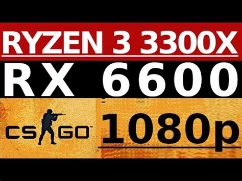 RX 6600 Ryzen 3 3300X CSGO FPS Test 1080p YouTube