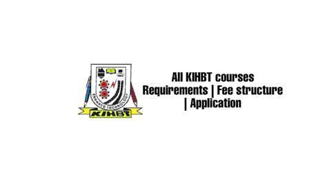 All Kihbt Courses Entry Requirements And Fees Structure 2024 Tvet