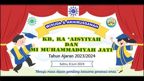 HAFLAH AKHIRUSSANAH KB RA AISYIYAH MI MUHAMMADIYAH JATITAHUN AJARAN