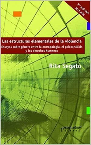 Las Estructuras Elementales De La Violencia Rita Laura Segato