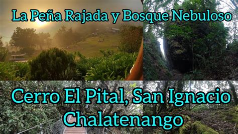 Peña Rajada Cerro El Pital San Ignacio Chalatenango 2021 YouTube