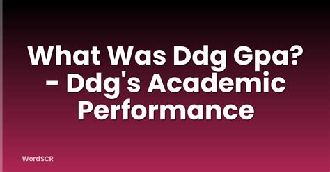 ddg gpa ddgs academic performance wordscr