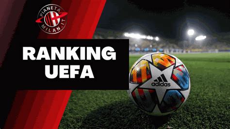 Ranking Uefa Il Milan Cede Un Posto Scavalcato Dal Pianeta Milan