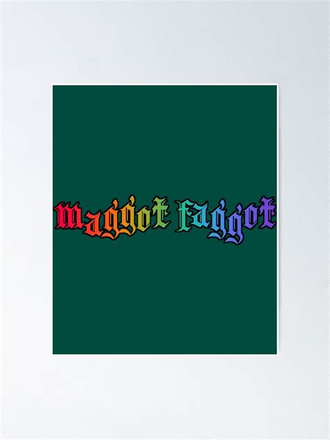 Maggot Faggot Black Rainbow Poster For Sale By Salteebeb Redbubble