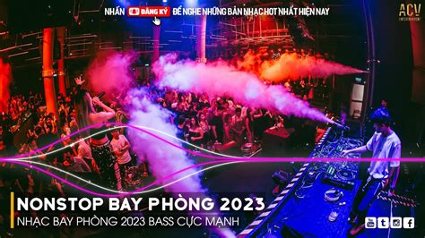 Video NONSTOP 2023 BAY PHÒNG BASS CỰC MẠNH NHẠC REMIX HOT TIKTOK