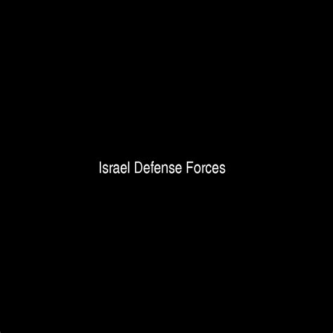 Israel Defense Forces Net Worth Israel Defense Forces Force About