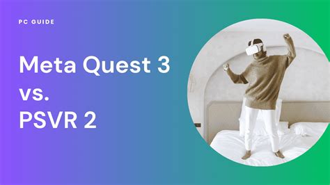 Meta Quest Vs Psvr Which Is For You Pc Guide