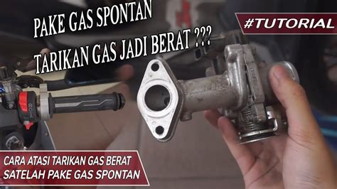 Tarikan Gas Jadi Berat Setelah Ganti Gas Spontan Gini Caranya