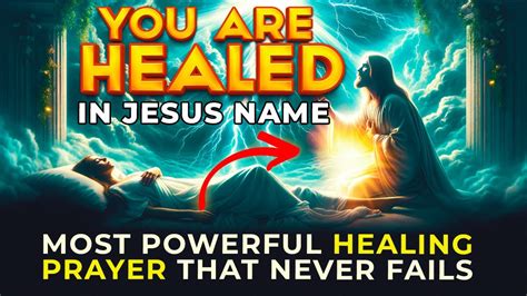 Receive Healing In Jesus Name Most Powerful Healing Prayer To Jesus That Works Youtube