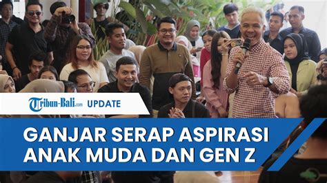 BERITA NASIONAL Ganjar Pranowo Serap Aspirasi Anak Muda Dan Gen Z Di