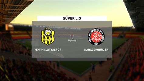 Yeni Malatyaspor Vs Fatih Karagumruk S Per Lig Fifa