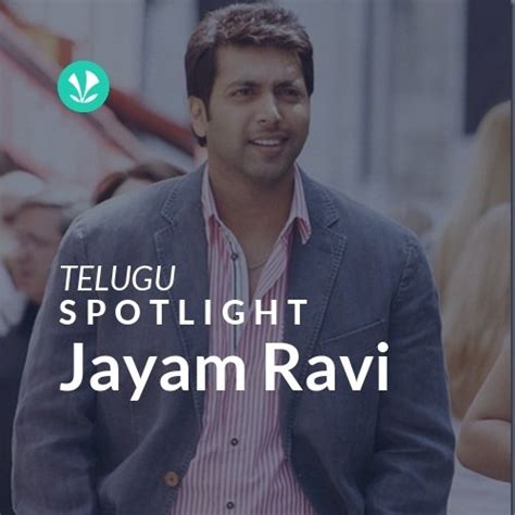 Jayam Ravi - Spotlight - Latest Telugu Songs Online - JioSaavn