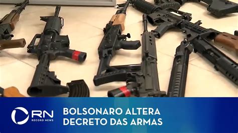 Bolsonaro Faz Mudanças No Decreto Das Armas Youtube