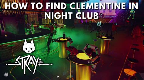 Stray How To Find Clementine In Night Club Full Walkthrough Stray