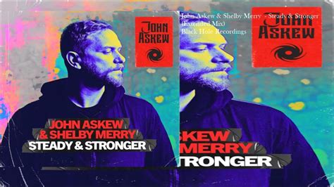 John Askew And Shelby Merry Steady And Stronger Extended Mix Youtube