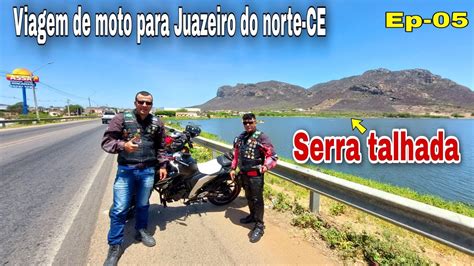 VIAGEM DE MOTO PARA JUAZEIRO CE PASSANDO EM SERRA TALHADA VEM COMIGO