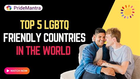 Top 5 Most Lgbtq Friendly Countries In The World Lgbtq Information