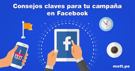 Tips Que Te Ayudar N Con Tu Campa A En Facebook Mott Pe