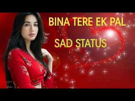 Bina Tere Ek Pal Ho Status Bina Tere Ek Pal Ho Song Love Sad Status