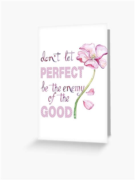 Dont Let Perfect Be The Enemy Of The Good Greeting Card For Sale By