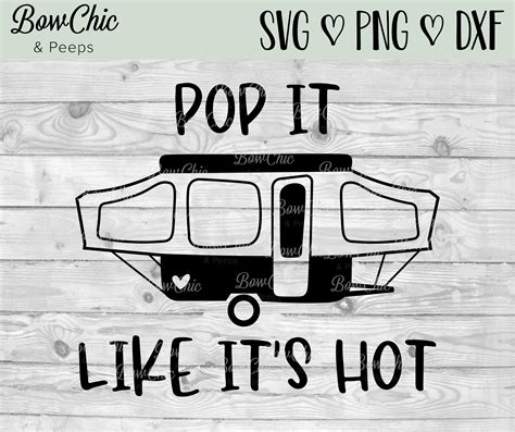 Pop It Like It S Hot Svg Pop Up Camper SVG Camper Cut Etsy