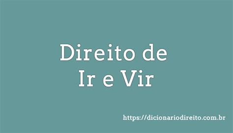 O Que Direito De Ir E Vir Na Cf E Habeas Corpus Dicion Rio Direito