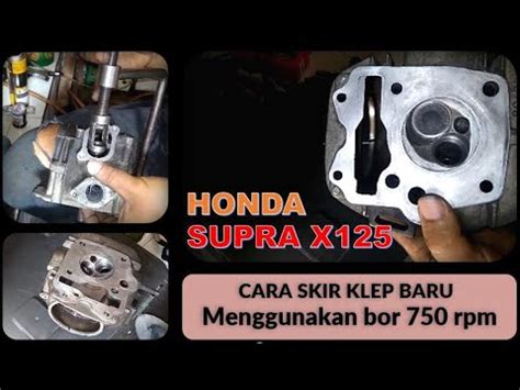 PROSES Skir Klep Pakai Bor 750 Rpm Motor HONDA Supra X125 Setelah Ganti