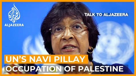 Un S Navi Pillay Israel Has No Intention Of Ending Occupation Talk