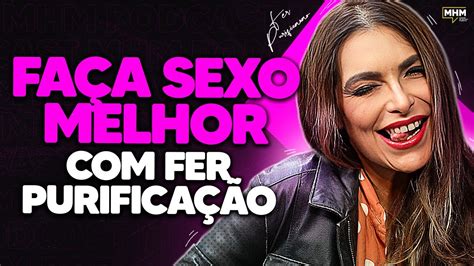 Melhore O Seu Sexo Fer Purifica O Podcast Do Mhm Youtube