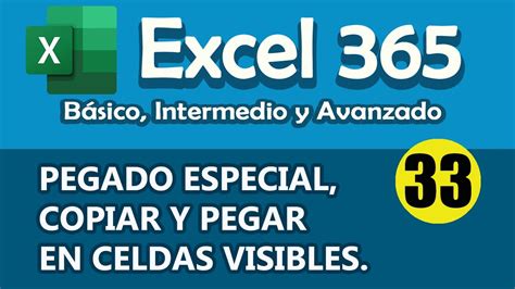 Curso Excel 365 Pegado Especial Copiar Y Pegar En Celdas Visibles Cap 33 Youtube