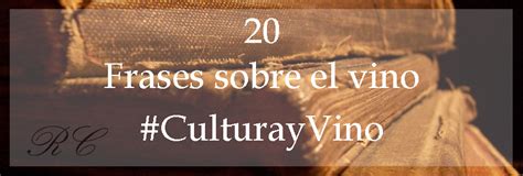 20 Frases Sobre El Vino Que Nos Inspiran Bodega Real Cortijo De