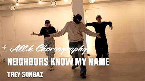 Neighbors Know My Name Trey Songz All K Choreography Urban Play