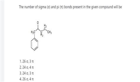 The Number Of Sigma And Pi Bonds Present In The Given Compound Wi