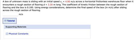 Solved A Box Of Unknown Mass Is Sliding With An Initial Chegg