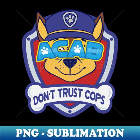 Dont Trust Cops Fuck Paw Patrol Acab Trendy Sublimation Di Inspire