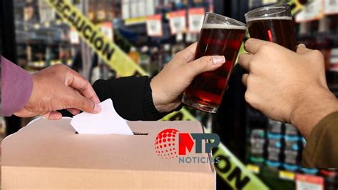 Atención Estos son los horarios de ley seca por elecciones en juntas