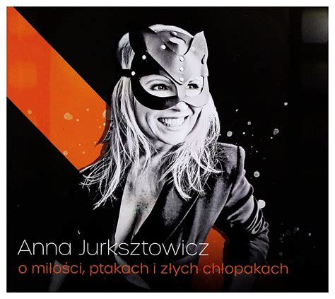 Anna Jurksztowicz O MiĹoĹci Ptakach i ZĹych ChĹopakach digipack CD