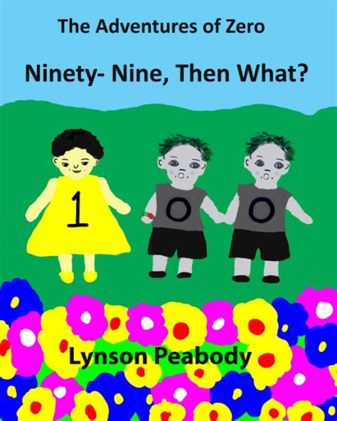 Ninety Nine Then What The Adventures Of Zero Peabody Lynson