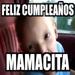 Meme Personalizado Feliz Cumplea Os Mamacita