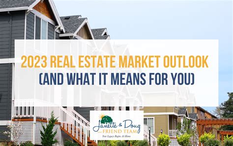 2023 Real Estate Market Outlook And What It Means For You The