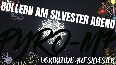 BÖLLERN AM SILVESTER ABEND VORFREUDE AUF SILVESTER YouTube